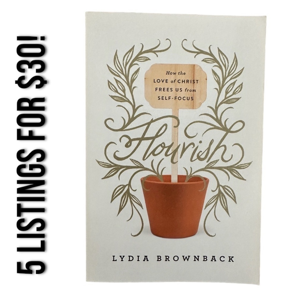 Flourish- how the love of Christ frees us from self focus- new